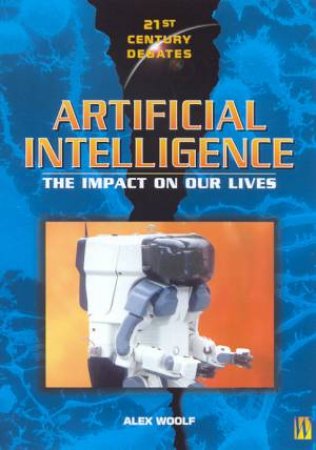 21st Century Debates: Artificial Intelligence by Alex Woolf