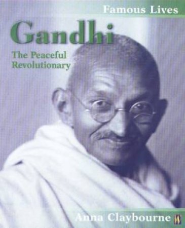 Famous Lives: Gandhi by Anna Claybourne