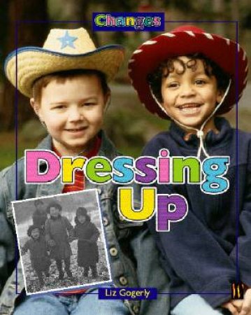 Changes: Dressing Up by Liz Gogerly