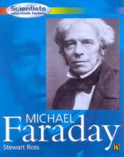 Scientists Who Made History Michael Faraday
