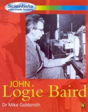 Scientists Who Made History John Logie Baird