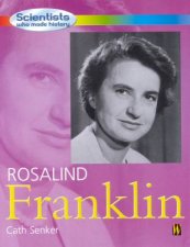 Scientists Who Made History Rosalind Franklin