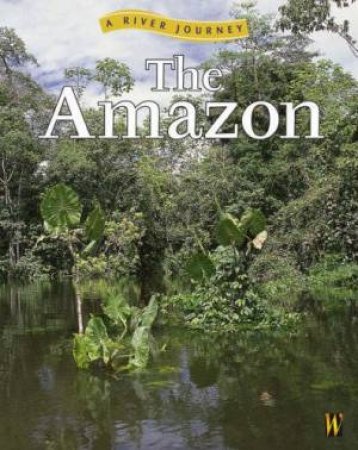 A River Journey: The Amazon by Simon Scoones