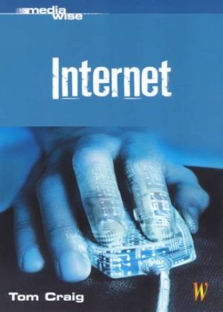 Media Wise: The Internet by Tom Craig