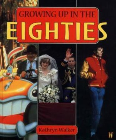 Growing Up In The Eighties by Kathryn Walker