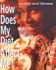 Health And Fitness How Does My Diet Affect Me
