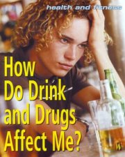 Health And Fitness How Do Drink And Drugs Affect Me