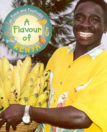Food And Festivals: A Flavour Of Kenya by Wambui Kairi