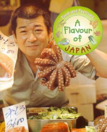 Food And Festivals: A Flavour Of Japan by Teresa Fisher