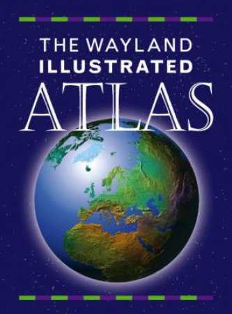The Wayland Illustrated Atlas by Shirley Willis