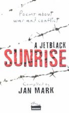 A Jet Black Sunrise Poems About War And Conflict