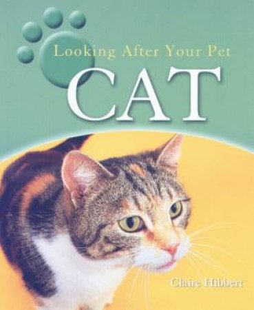 Looking After Your Pet Cat by Clare Hibbert