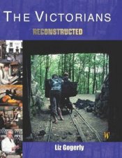 The Victorians Reconstructed
