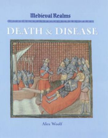 Medieval Realms: Death & Disease by Alex Woolf