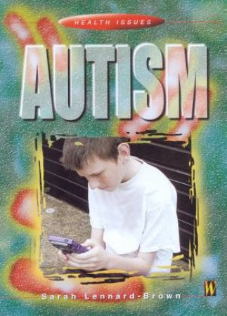 Health Issues: Autism by Sarah Lennard-Brown