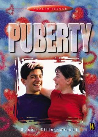 Health Issues: Puberty by Susan Elliot-Wright