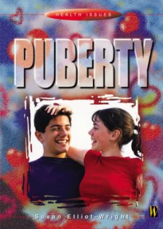 Health Issues: Puberty by Susan Elliot-Wright