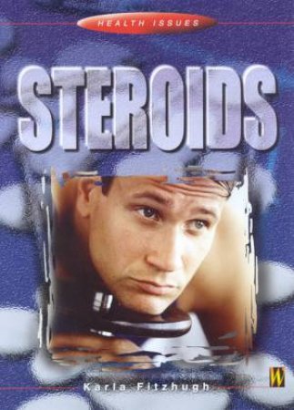 Health Issues: Steroids by Karla Fitzhugh