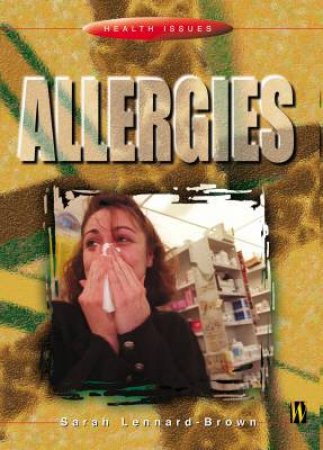 Health Issues: Allergies by Sarah Lennard-Brown