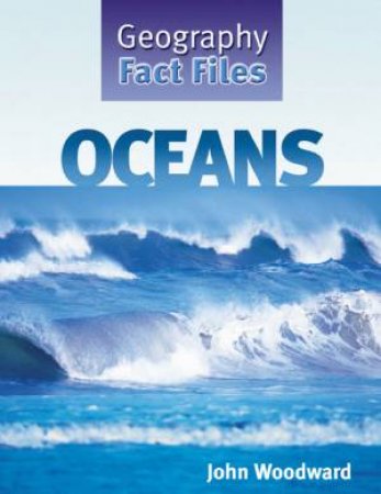 Geography Fact Files: Oceans by John Woodward