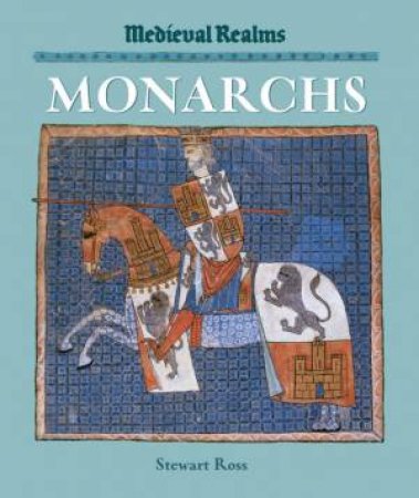 Medieval Realms: Monarchs by Stewart Ross
