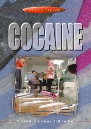 Health Issues: Cocaine by Sarah Lennard-Brown