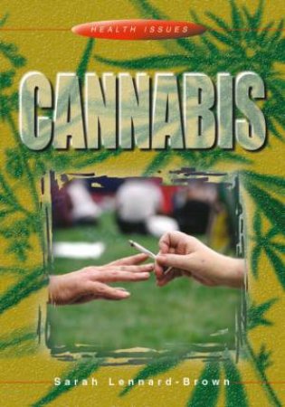 Health Issues: Cannabis by Sarah Lennard-Brown