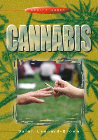 Health Issues: Cannabis by Sarah Lennard-Brown 