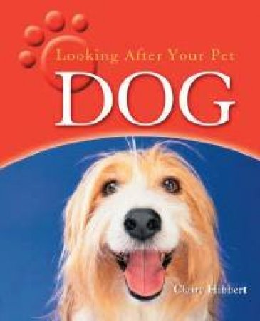 Looking After Your Pet Dog by Clare Hibbert