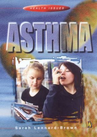 Health Issues: Asthma by Sarah Lennard-Brown