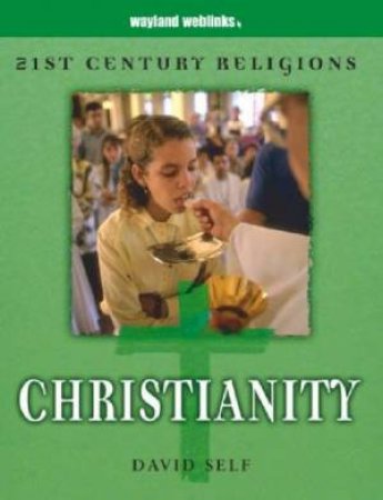 21st Century Religions: Christianity by David Self