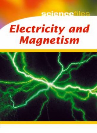 Science Files: Electricity And Magnetism by Chris Oxlade