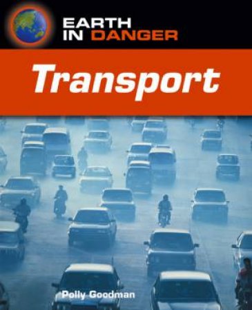 Earth In Danger: Transport by Polly Goodman