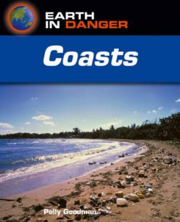 Earth In Danger: Coasts by Polly Goodman