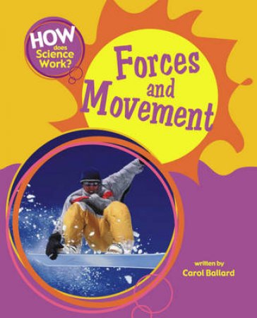 How Does Science Work: Forces And Movement by Carol Ballard 