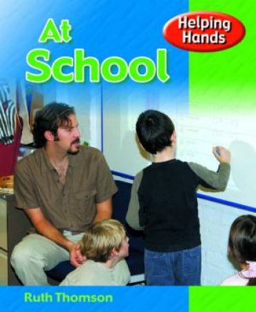 Helping Hands: At School by Ruth Thomson