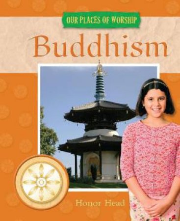 Our Places of Worship: Buddhism by Honor Head