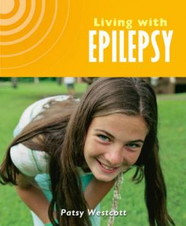 Living With: Epilepsy by Patsy Westcott