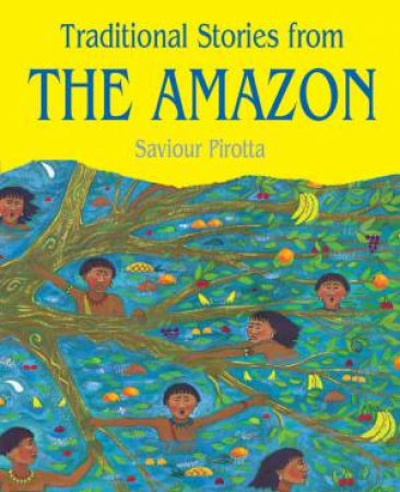 Traditional Stories From: The Amazon by Saviour Pirotta