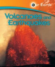 Our Earth Volcanoes And Earthquakes