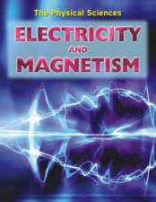The Physical Sciences Electricity And Magnetism