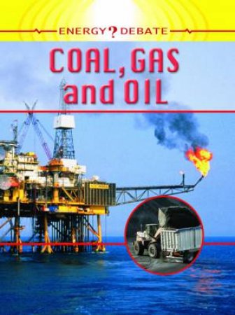 Energy Debate: Coal, Gas and Oil by Sally Morgan