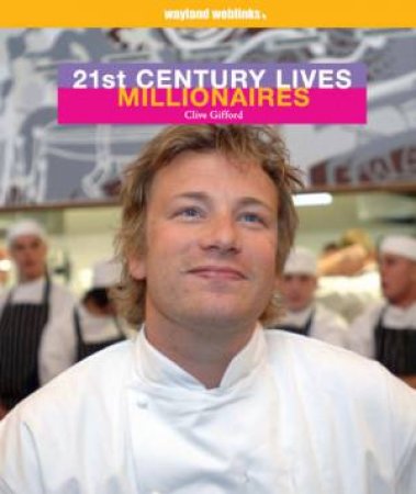 21st Century Lives: Millionaires by Clive Gifford