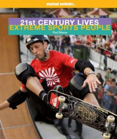 21st Century Lives: Extreme Sports People by Paul Mason
