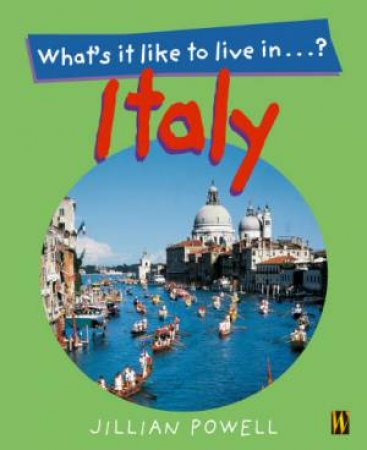 What's It Like To Live In: Italy by Jillian Powell