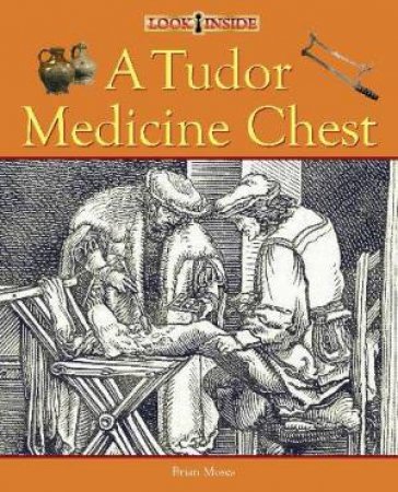 Look Inside: A Tudor Medicine Chest by Brian Moses