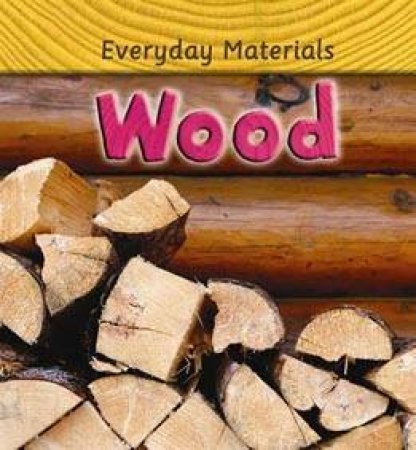 Everyday Materials: Wood by Andrew Langley