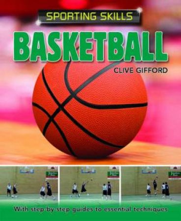 Sporting Skills: Basketball by Clive Gifford