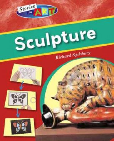 Stories In Art: Sculpture by Richard Spilsbury