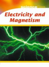 Science Files Electricity and Magnetism